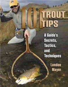 101 Trout Tips A Guide's Secrets, Tactics and Techniques