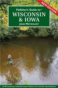 Flyfisher's Guide to Wisconsin & Iowa